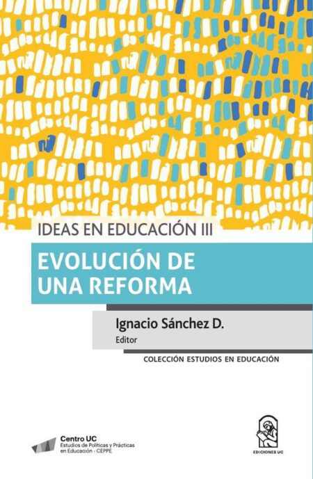 Ideas en educación III:Evolución de una reforma.
