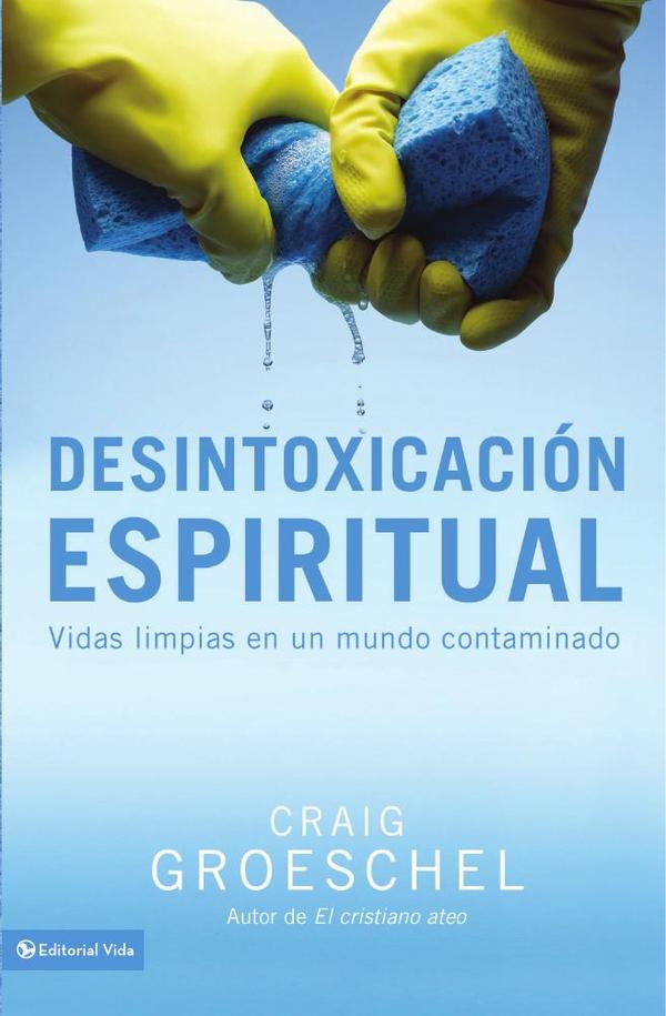 Desintoxicación espiritual:Vidas limpias en un mundo contaminado