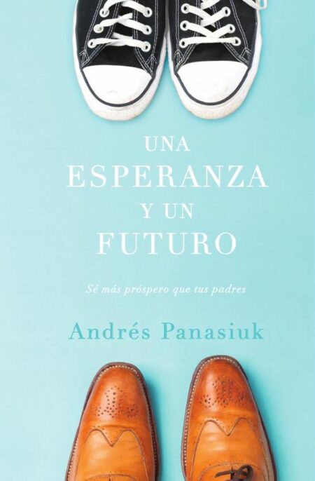 Una esperanza y un futuro:Sé más próspero que tus padres