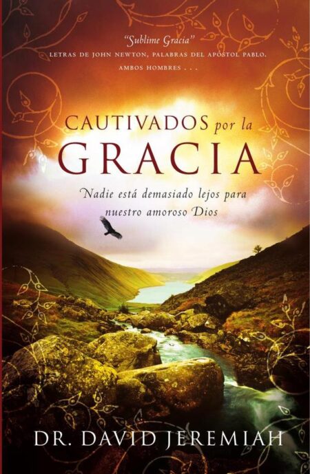 Cautivados por la Gracia:Nadie está demasiado lejos para nuestro amoroso Dios