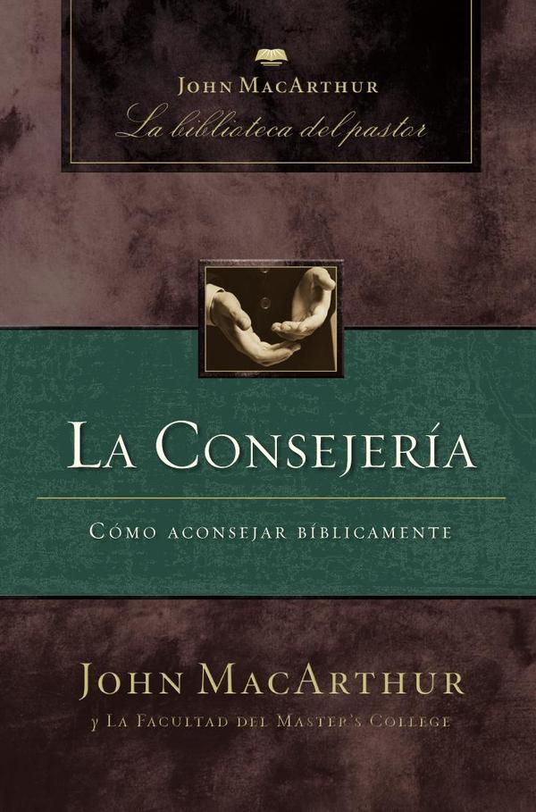 La consejería:Cómo aconsejar bíblicamente