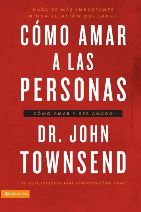 Cómo amar a las personas:Cómo amar y ser amado