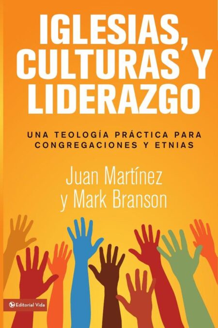 Iglesias, culturas y liderazgo:Una teología práctica para congregaciones y etnias