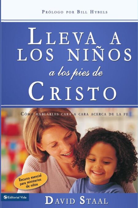 Lleva a los niños a los pies de Cristo:Cómo hablarles cara a cara acerca de la fe