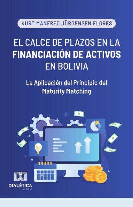 El Calce de Plazos en la Financiación de Activos en Bolivia:La Aplicación del Principio del Maturity Matching