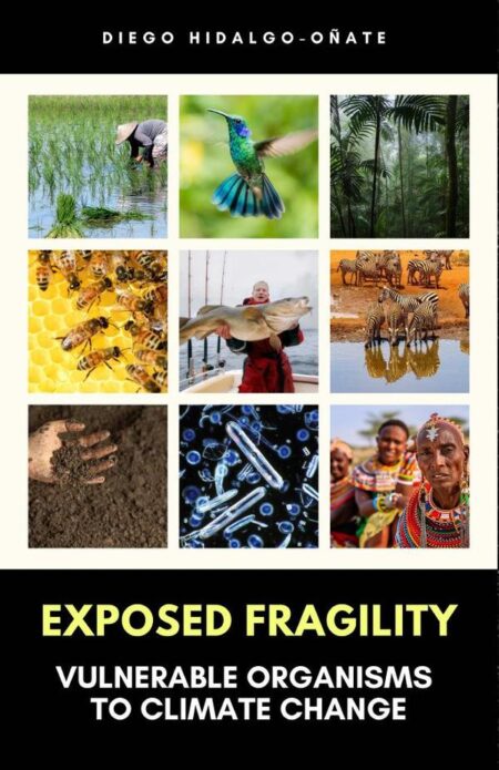 Exposed Fragility. Vulnerable Organisms to Climate Change.