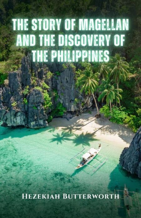 The Story of Magellan and The Discovery of the Philippines