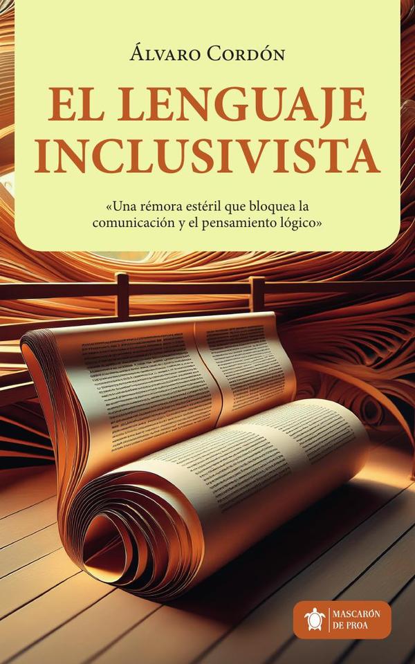 El LENGUAJE INCLUSIVISTA:Una rémora estéril que bloquea la comunicación y el pensamiento lógico