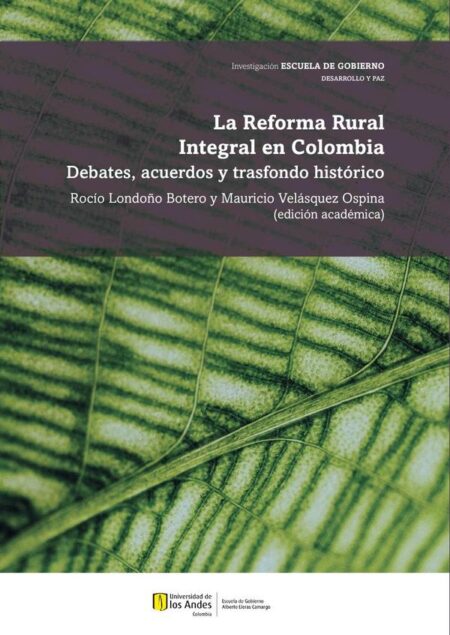 La Reforma Rural Integral en Colombia:Debates, acuerdos y trasfondo histórico