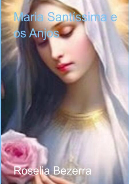 Maria Santíssima E Os Anjos:A Jesus por Maria!