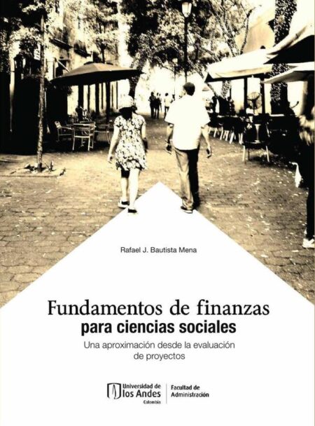 Fundamentos de finanzas para ciencias sociales:Una aproximación desde la evaluación de proyectos