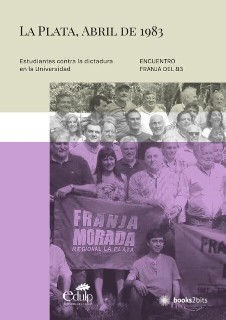 La Plata, abril de 1983:Estudiantes contra la dictadura en la Universidad