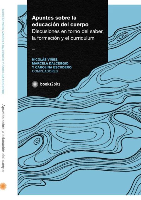 Apuntes sobre la educación del cuerpo:Discusiones en torno del saber, la formación y el currículum