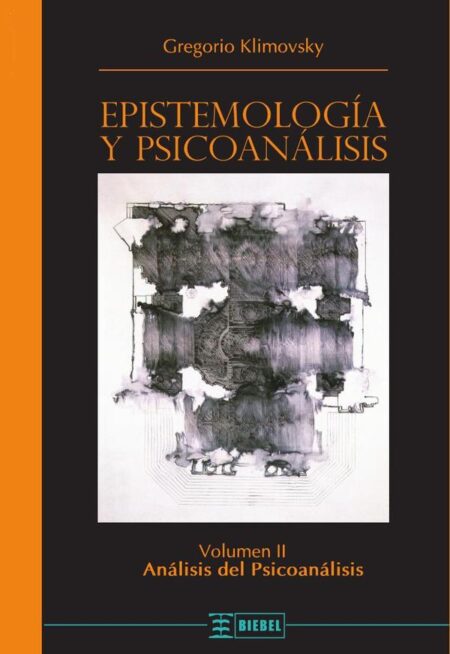 Epistemología y psicoanálisis Vol. II:Análisis del Psicoanálisis