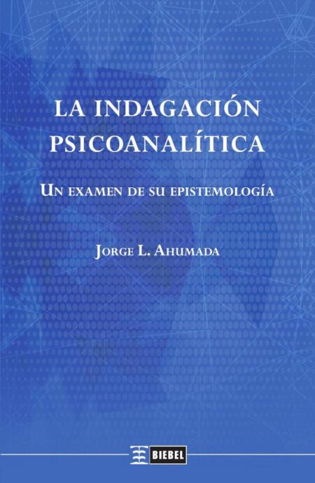 La indagación psicoanalítica:Un examen de su epistemología