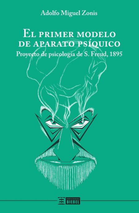 El primer modelo de aparato psíquico:Proyecto de psicología de Freud, 1895