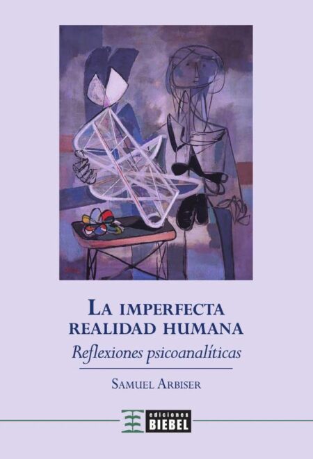 La imperfecta realidad humana:Reflexiones psicoanalíticas