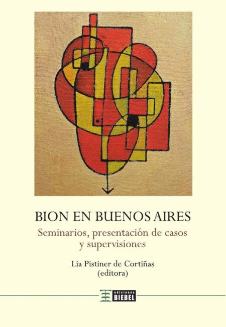 Bion en Buenos Aires:Seminarios, presentación de casos y supervisiones