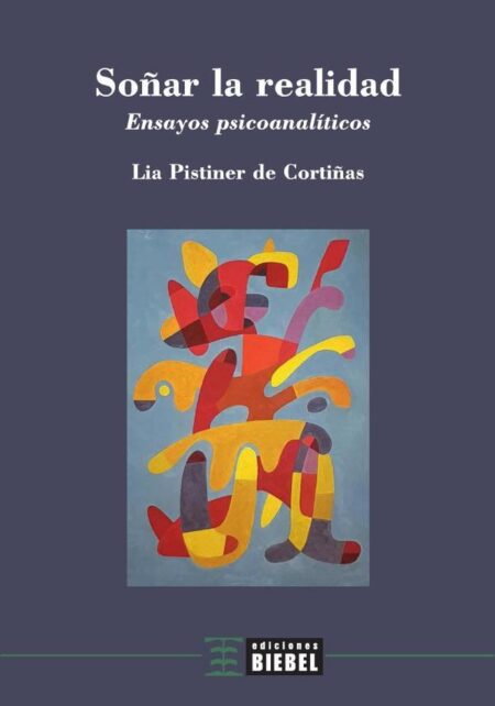 Soñar la realidad:Ensayos psicoanalíticos
