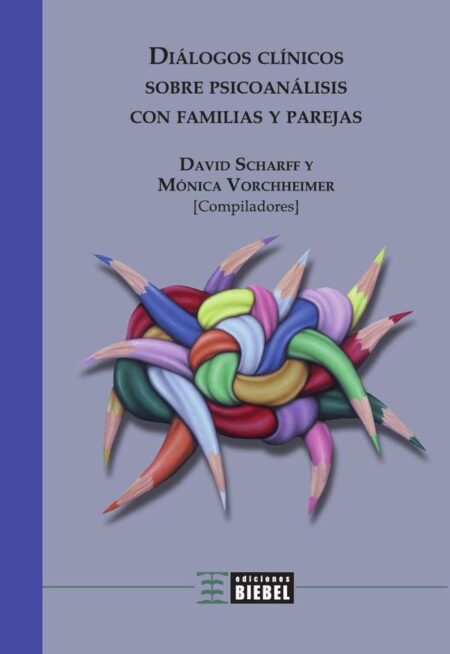 Diálogos clínicos sobre psicoanálisiscon familias y parejas:sobre psicoanálisis con familias y parejas