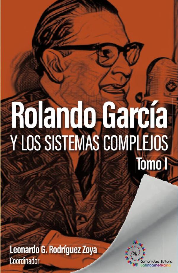 Rolando García y los sistemas complejos:Tomo I