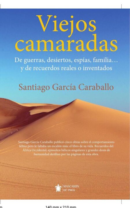Viejos camaradas:De guerras, desiertos, espías, familia… y de recuerdos reales o inventados