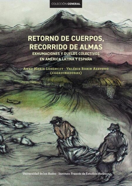 Retorno de cuerpos, recorrido de almas:Exhumaciones y duelos colectivos en América Latina y España