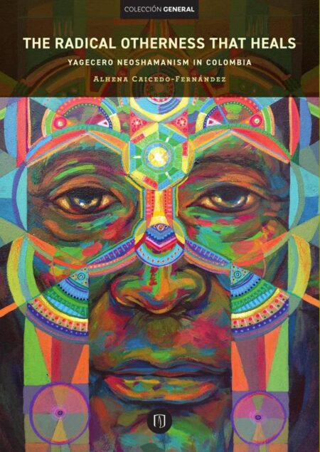 The radical otherness that heals:Yagecero neoshamanism in Colombia