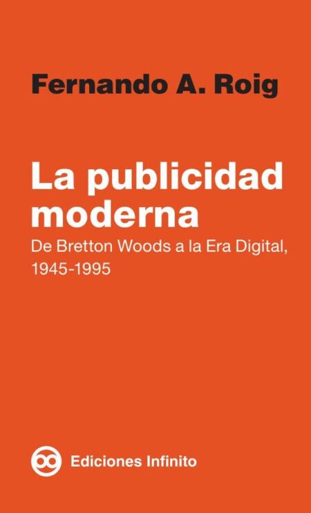La publicidad moderna,La publicidad moderna:De Bretton Woods a la Era Digital, 1945-1995