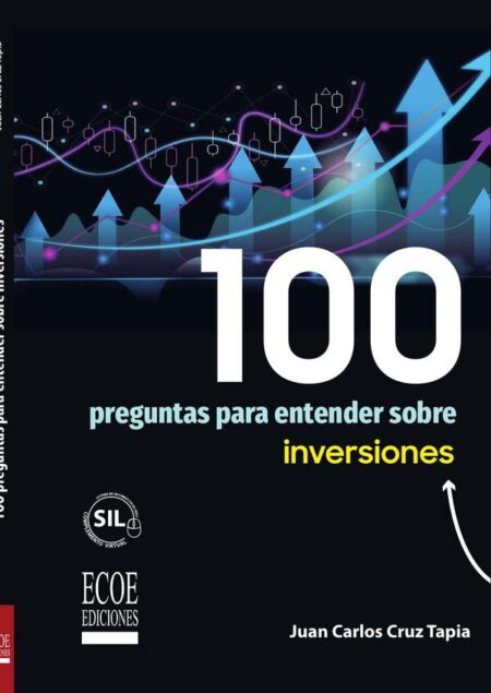100 preguntas para entender sobre inversiones - 1ra edición