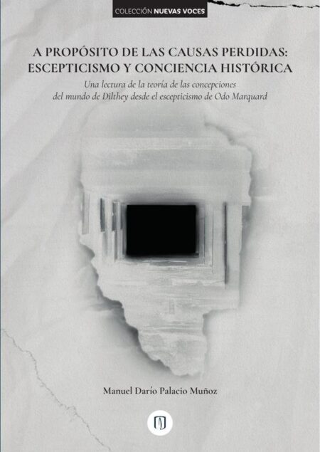 A propósito de las causas perdidas: escepticismo y conciencia histórica:Una lectura de la teoría de las concepciones del mundo de Dilthey desde el escepticismo de Odo Marquard