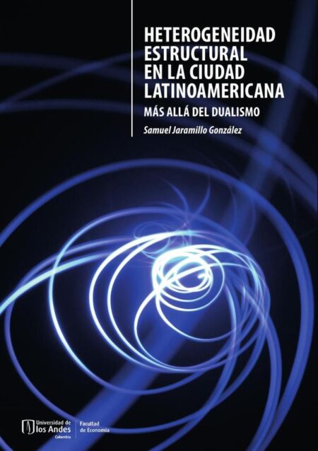Heterogeneidad estructural en la ciudad latinoamericana:Más allá del dualismo