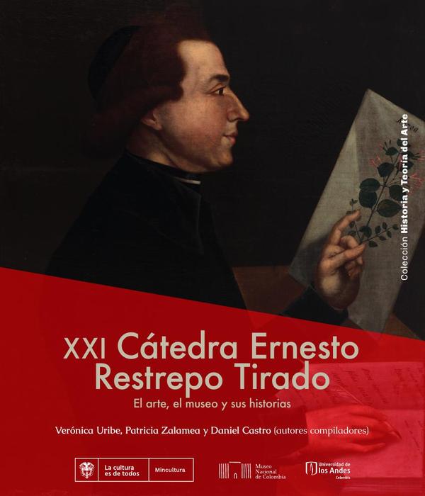 XXI Cátedra Ernesto Restrepo Tirado:El arte, el museo y sus historias