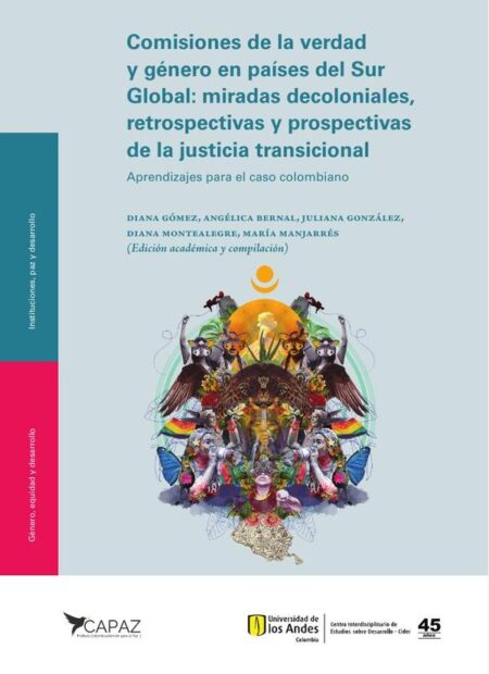 Comisiones de la verdad y género en países del Sur Global:miradas decoloniales, retrospectivas y prospectivas de la justicia transicional