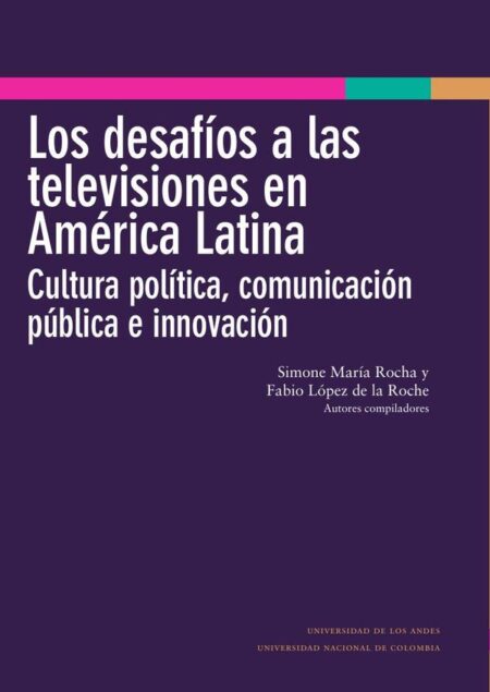 Los desafíos a las televisiones en América Latina : cultura política, comunicación pública e innovación