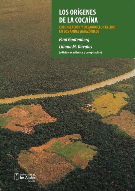 Los orígenes de la cocaína:Colonización y desarrollo fallido en los andes amazónicos