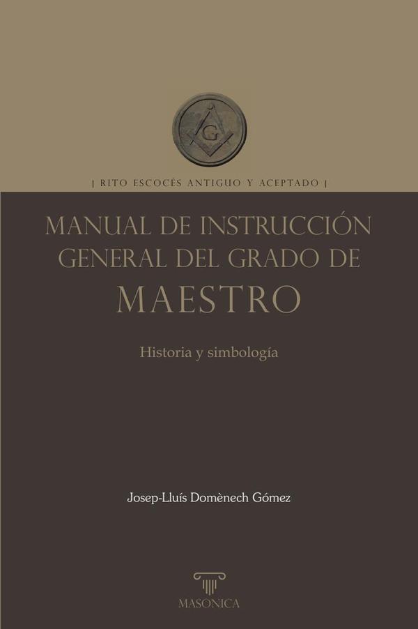 Manual de instrucción general del grado de Maestro:Rito Escocés Antiguo y Aceptado
