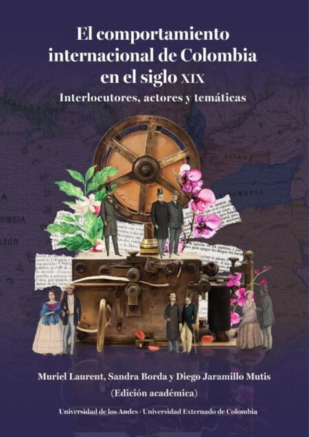 El comportamiento internacional de Colombia en el siglo XIX:Interlocutores, actores y temáticas