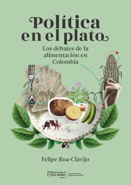 Política en el plato:Los debates de la alimentación en Colombia