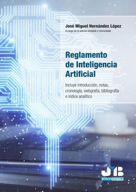 Reglamento de Inteligencia Artificial:Incluye introducción, notas, cronología, webgrafía, bibliografía e índice analítico