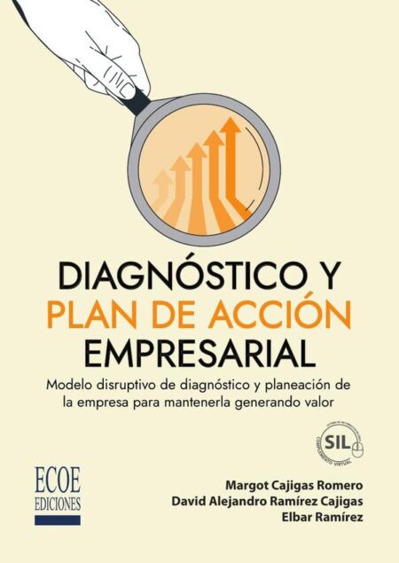 Diagnóstico y plan de acción empresarial:Modelo disruptivo de diagnóstico y planeación de la empresa para mantenerla generando valor