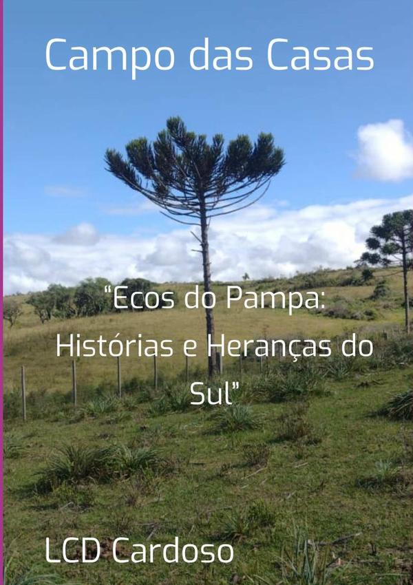 Campo Das Casas:“Ecos do Pampa: Histórias e Heranças do Sul”