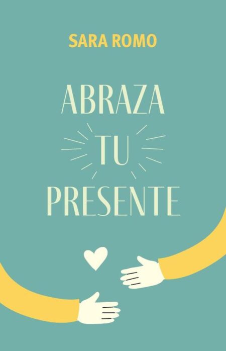 Abraza tu presente