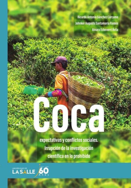 Coca, expectativas y conflictos sociales:Irrupción de la investigación científica en lo prohibido