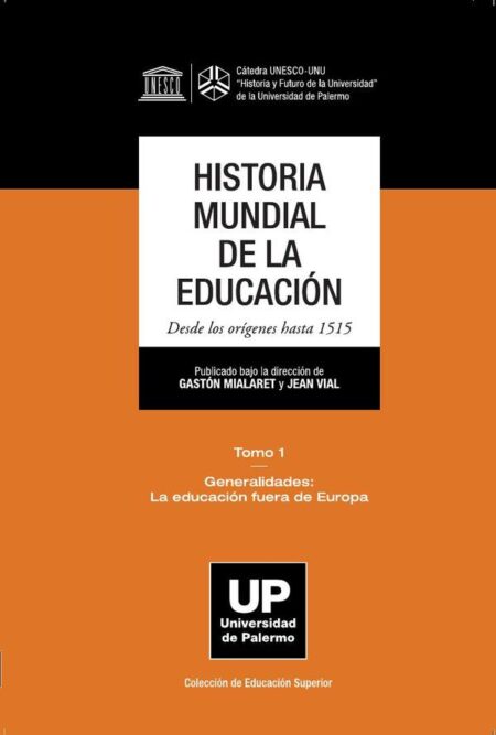 Historia Mundial de la Educación. Desde los orígenes hasta 1515. Tomo 1:Tomo 1: Generalidades: La educación fuera de Europa