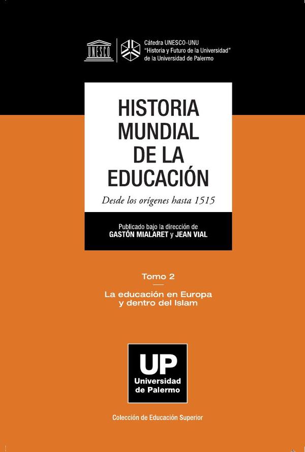 Historia Mundial de la Educación Desde los orígenes hasta 1515 - Tomo 2:Tomo 2: La educación en Europa y dentro del Islam