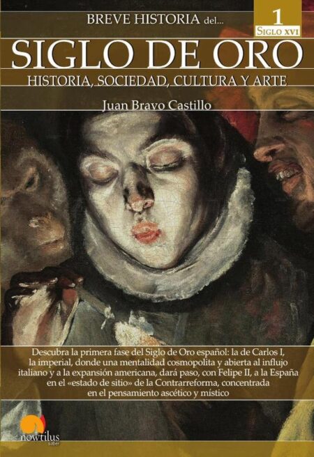 Breve historia del Siglo de Oro. Tomo 1:Historia, sociedad, cultura y arte en el siglo xvi