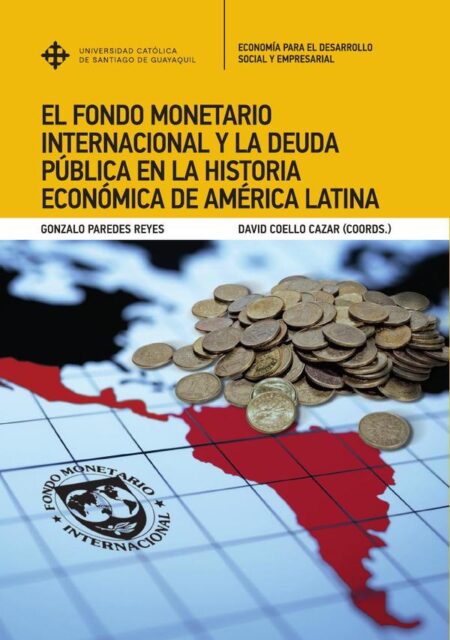 El Fondo Monetario Internacional y la deuda pública en la historia económica de América Latina