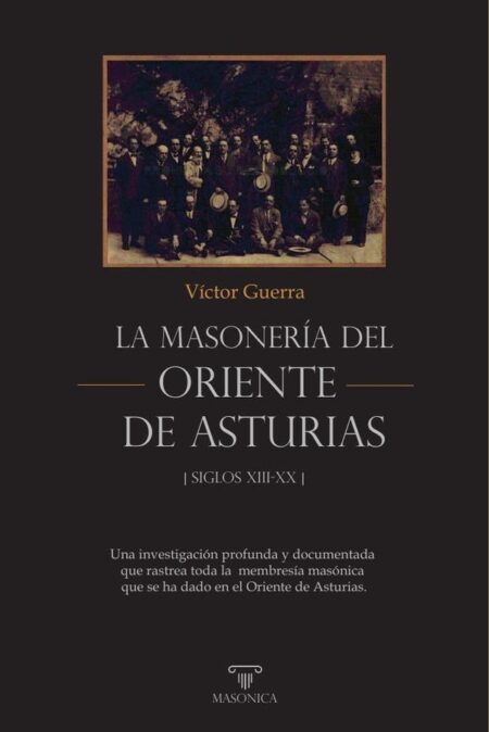 La masonería del Oriente de Asturias:Una investigación profunda y documentada que rastrea toda la membresía masónica que se ha dado en el Oriente de Asturias.
