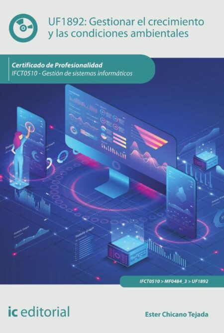 Gestionar el crecimiento y las condiciones ambientales. IFCT0510 - Gestión de sistemas informáticos